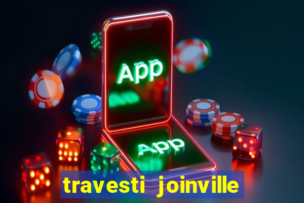 travesti joinville vila nova